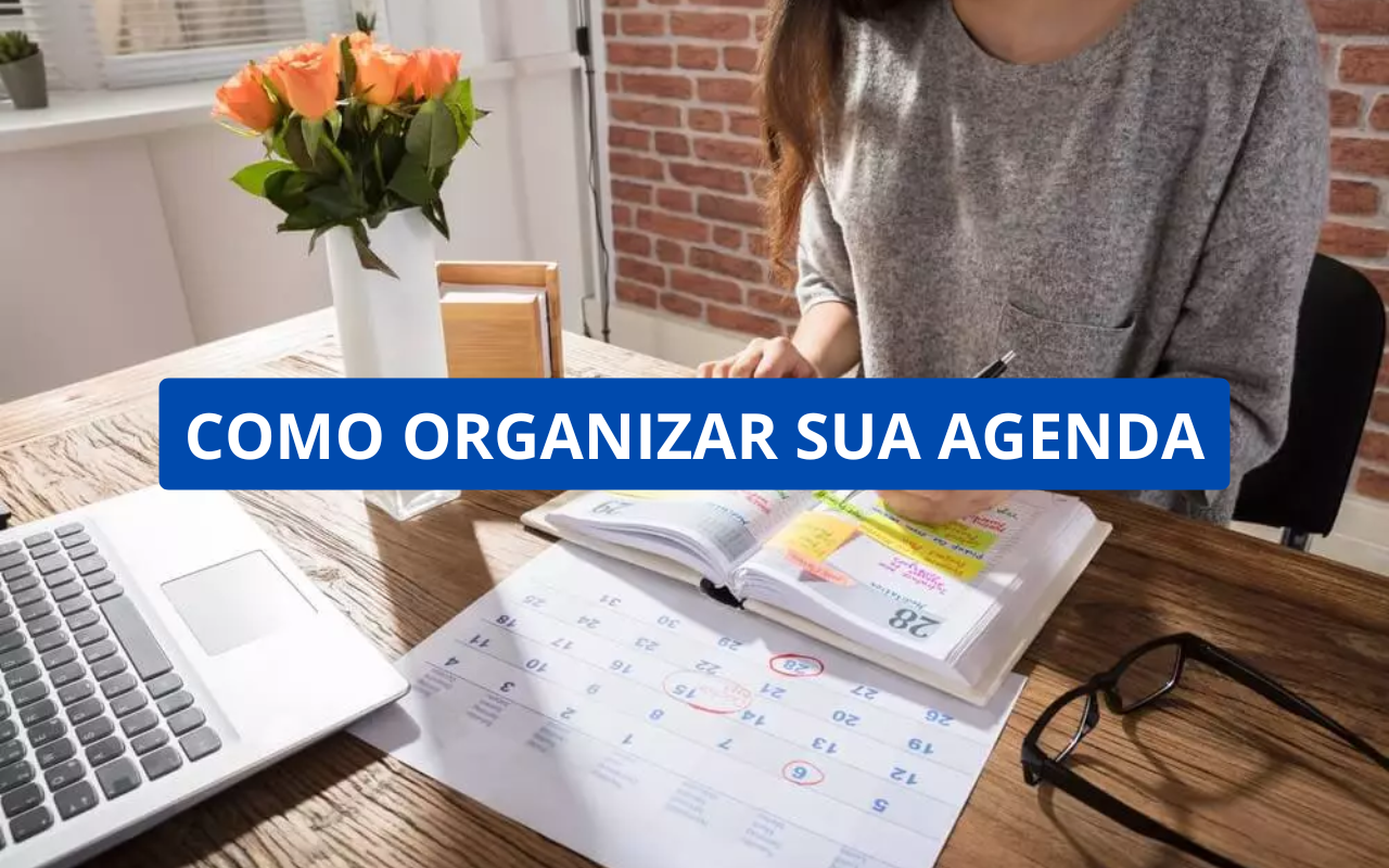 Como Organizar Sua Agenda para Ter Mais Tempo e Menos Estresse