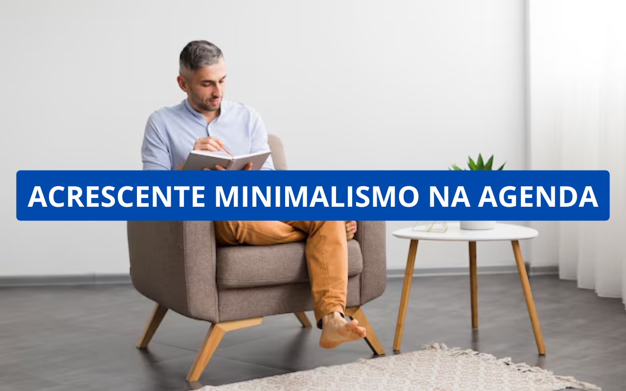 Como Incorporar o Minimalismo na Sua Agenda Social